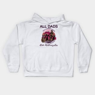 All dads are created equal, but only the coolest, ride motorcycles Kids Hoodie